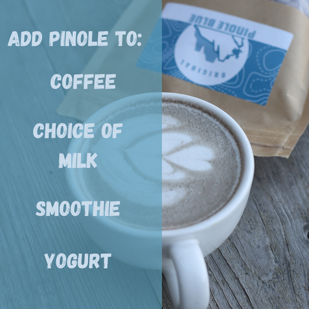 Text on a background of hot pinole in a mug. The text says "Add pinole to coffee, choice of milk, smoothie, or yogurt"